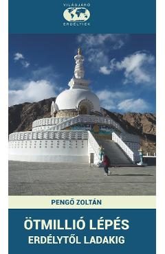 Otmillio lepes Erdelytol Ladakig - Pengo Zoltan
