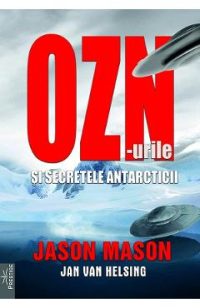 OZN-urile si secretele Antarcticii - Jason Mason, Jan Van Helsing