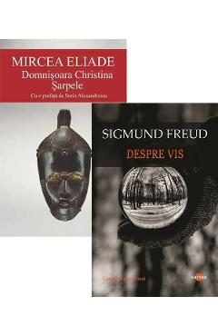Pachet 2 carti: Domnisoara Christina. Sarpele + Despre vis - Mircea Eliade, Sigmund Freud