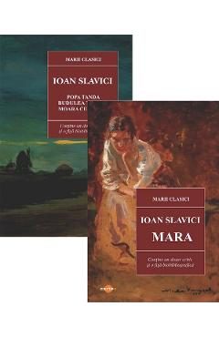 Pachet 2 carti: Ioan Slavici. Mara + Popa Tanda. Budulea Taichii. Moara cu noroc - Ioan Slavici
