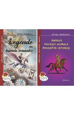 Pachet 2 carti: Legende sau basmele romanilor + Snoave. Povesti morale. Povestiri istorice - Petre Ispirescu