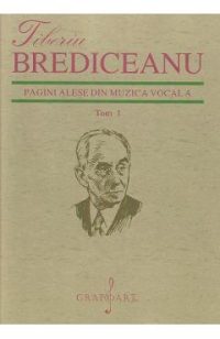 Pagini alese din muzica vocala Tom 1 - Tiberiu Brediceanu