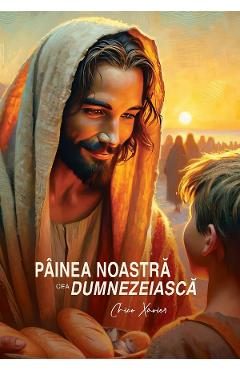 Painea noastra cea dumnezeiasca - Chico Xavier