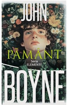 Pamant. Seria ELEMENTE Vol.2 - John Boyne