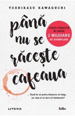 Pana nu se raceste cafeaua - Toshikazu Kawaguchi