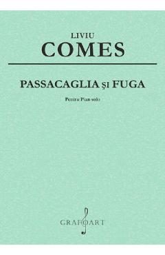 Passacaglia si Fuga Pentru Pian solo - Liviu Comes