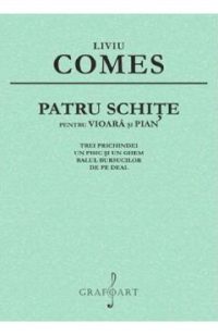 Patru schite pentru vioara si pian - Liviu Comes