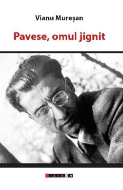 Pavese, omul jignit - Vianu Muresan