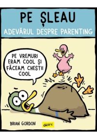 Pe sleau. Adevarul despre parenting - Brian Gordon