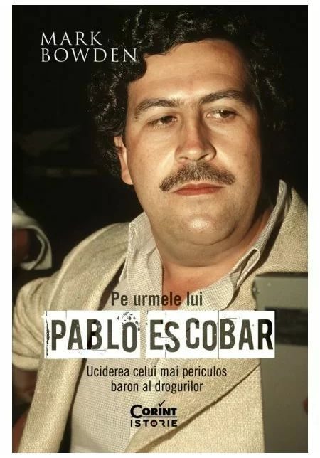 Pe urmele lui Pablo Escobar. Uciderea celui mai periculos baron al drogurilor