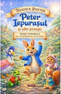 Peter Iepurasul si alte povesti - Beatrix Potter