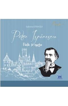 Petre Ispirescu: Viata si opera - Gabriela Girmacea