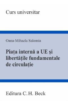 Piata interna a Uniunii Europene si libertatile fundamentale de circulatie - Oana-Mihaela Salomia