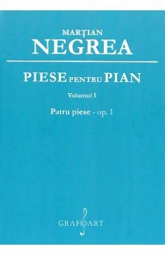 Piese pentru pian Vol.1: Patru piese op.1 - Martian Negrea