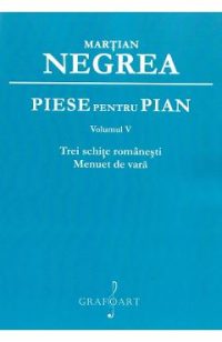 Piese pentru pian Vol.5: Trei schite romanesti, Menuet de vara - Martian Negrea