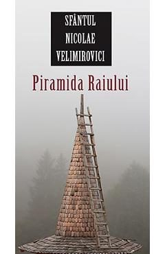 Piramida Raiului - Sfantul Nicolae Velimirovici