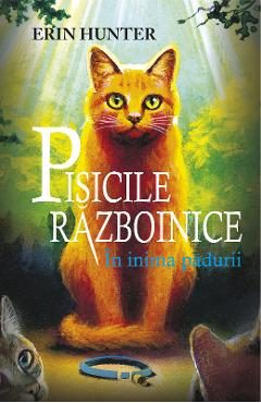 Pisicile Razboinice Vol.1:  In inima padurii - Erin Hunter