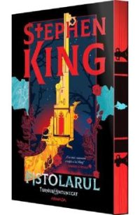 Pistolarul. Seria Turnul Intunecat Vol.1 - Stephen King