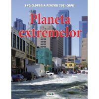 Planeta extremelor. Enciclopedia pentru toți copiii - Hardcover - Anna Claybourne - Prut