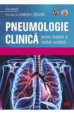 Pneumologie clinica pentru studenti si medicii rezidenti - Camelia C. Diaconu