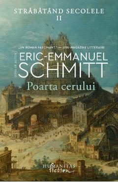 Poarta cerului. Seria Strabatand secolele Vol.2 - Eric-Emmanuel Schmitt