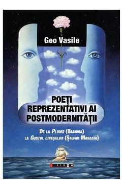 Poeti reprezentativi ai postmodernitatii - Geo Vasile