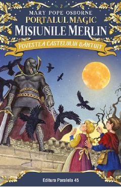 Portalul magic. Misiunile Merlin: Povestea castelului bantuit - Mary Pope Osborne