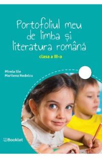 Portofoliul meu de limba si literatura romana - Clasa 3 - Mirela Ilie, Marilena Nedelcu