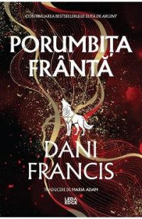 Porumbita Franta. Seria Elita de Argint Vol.2 - Dani Francis