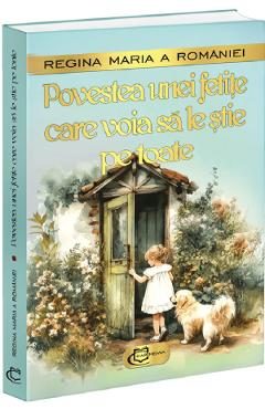 Povestea unei fetite care voia sa le stie pe toate - Regina Maria a Romaniei