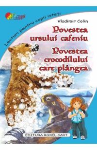 Povestea ursului cafeniu. Povestea crocodilului care plangea - Vladimir Colin