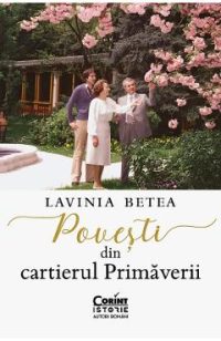 Povesti din cartierul Primaverii - Lavinia Betea
