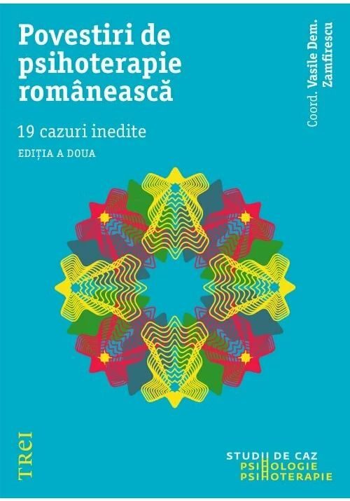 Povestiri de psihoterapie romaneasca. 19 cazuri inedite