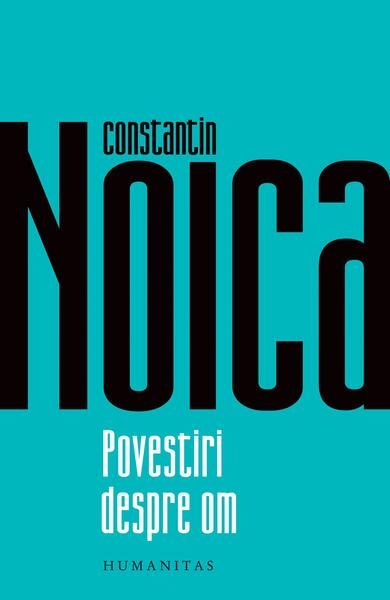 Povestiri despre om - Paperback - Constantin Noica - Humanitas
