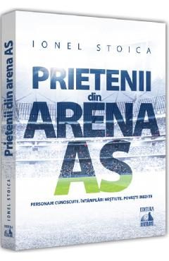 Prietenii din Arena As - Ionel Stoica