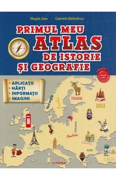 Primul meu atlas de istorie si geografie - Magda Stan, Gabriela Barbulescu