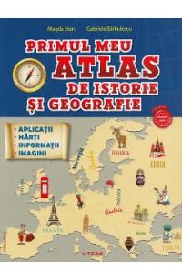 Primul meu atlas de istorie si geografie - Magda Stan, Gabriela Barbulescu