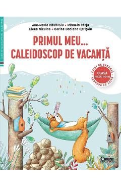 Primul meu caleidoscop de vacanta - Clasa pregatitoare - Ana-Maria Canavoiu, Mihaela Carja, Corina Daciana Opritoiu, Elena Niculae
