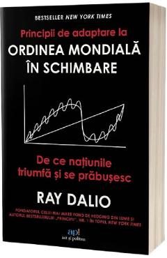 Principii de adaptare la ordinea mondiala in schimbare - Ray Dalio
