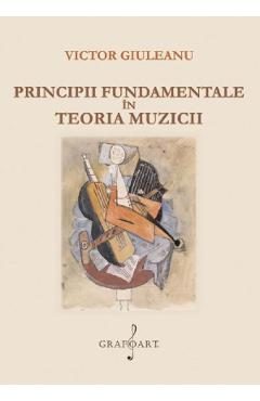 Principii fundamentale in teoria muzicii - Victor Giuleanu