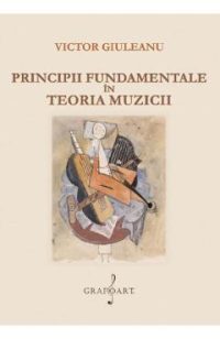Principii fundamentale in teoria muzicii - Victor Giuleanu