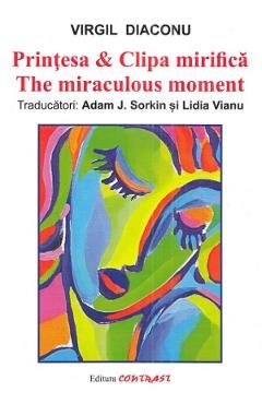 Printesa si Clipa mirifica. The miraculous moment - Virgil Diaconu