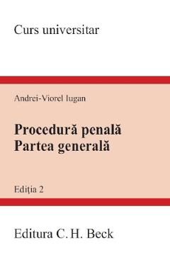 Procedura penala. Partea generala. Curs universitar - Andrei-Viorel Iugan