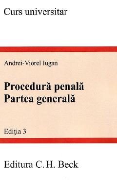 Procedura penala. Partea generala Ed.3 - Andrei Viorel Iugan
