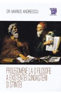 Prolegomene la o filosofie a existentei cunoasterii si stiintei - Marius Andreescu