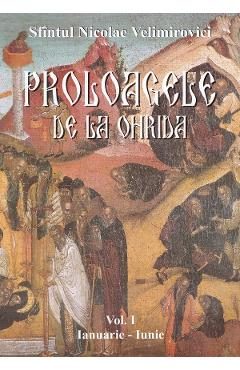 Proloagele de la Ohrida. Vol. I. Ianuarie-Iunie - Nicolae Velimirovici