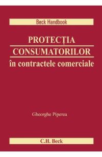 Protectia consumatorilor in contractele comerciale - Gheorghe Piperea
