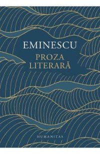 Proza literara - Mihai Eminescu