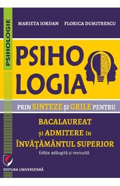Psihologia prin sinteze si grile pentru BAC si admitere in invatamantul superior - Marieta Iordan, Florica Dumitrescu