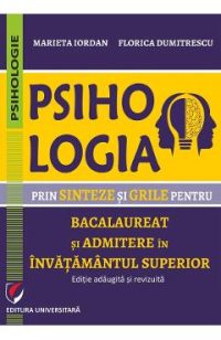 Psihologia prin sinteze si grile pentru BAC si admitere in invatamantul superior - Marieta Iordan, Florica Dumitrescu
